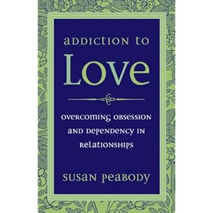 Addiction to Love: Overcoming Obsession and Dependency in Relationships