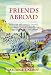 Friends Abroad: Memories of Lawrence Durrell, Freya Stark, Patrick Leigh-Fermor, Peggy Guggenheim and Others