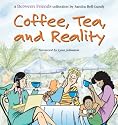 Coffee, Tea, and Reality: A Between Friends Collection