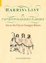 Harris's List of Covent Garden Ladies (Revealing History)