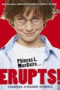 Phineas L. MacGuire . . . Erupts!: The First Experiment (From the Highly Scientific Notebooks of Phineas L. Macguire)