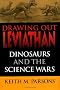 Drawing Out Leviathan: Dinosaurs and the Science Wars (Life of the Past)