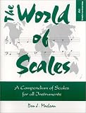 The World of Scales: A Compendium of Scales for all Instruments by Don J. MacLean