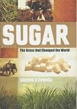 Sugar: The Grass That Changed the World
