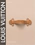 Louis Vuitton: The Birth of Modern Luxury