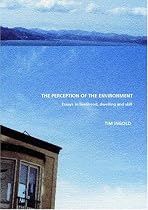 The Perception of the Environment: Essays in Livelihood, Dwelling and Skill