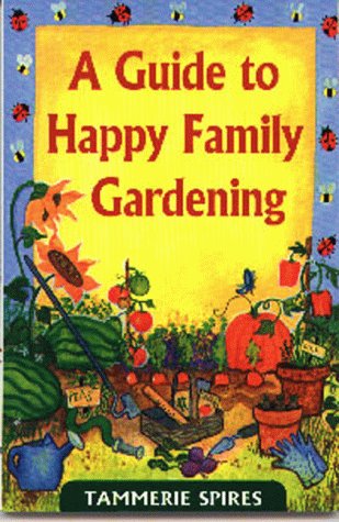 Guide To Happy Family Gardening