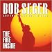 The best of Bob Seger (that is available on CD).....