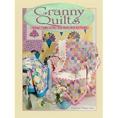 Granny Quilts: Vintage Quilts of the 30s Made New for Today