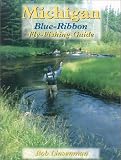 Michigan Blue-Ribbon Fly Fishing Guide (Blue-Ribbon Fly Fishing Guides)