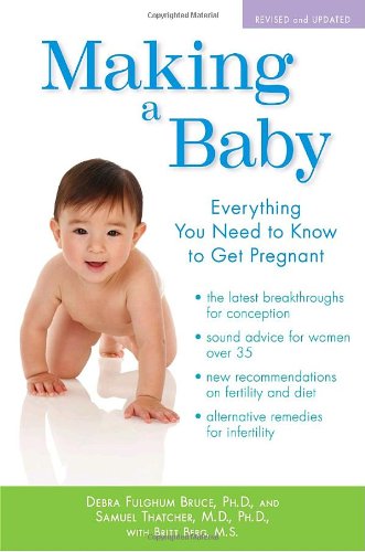 Making a Baby: Everything You Need to Know to Get Pregnant