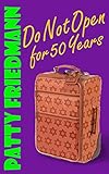 Do Not Open For 50 Years: Book 3, The Cooper Family Saga