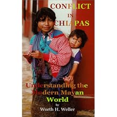 Conflict in Chiapas: Understanding the Modern Mayan World