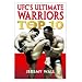 UFC's Ultimate Warriors: The Top Ten