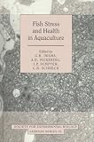 Fish Stress and Health in Aquaculture (Seminar Series (Society for Experimental Biology (Great Britain)))