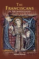 The Franciscans in the Middle Ages (Monastic Orders) (Monastic Orders)