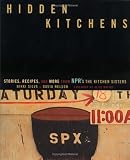 Hidden Kitchens: Stories, Recipes, and More from NPR`s The Kitchen Sisters
