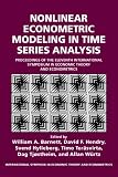 Nonlinear Econometric Modeling in Time Series: Proceedings of the Eleventh International Symposium in Economic Theory (International Symposia in Economic Theory and Econometrics)