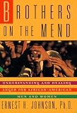 Brothers on the Mend: Understanding and Healing Anger for African-American Men and Women