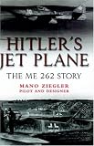  : Hitler's Jet Plane: The ME 262 Story