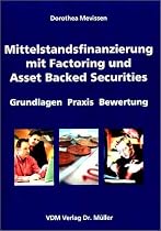 Mittelstandsfinanzierung mit Factoring und Asset Backed Securities: Grundlagen Praxis Bewertung