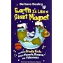 Earth Is Like a Giant Magnet: and Other Freaky Facts About Planets, Oceans, and Volcanoes