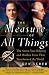 The Measure of All Things: The Seven-Year Odyssey and Hidden Error That Transformed the World by Ken Alder ISBN 0743216768