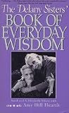 The Delany Sisters' Book of Everyday Wisdom