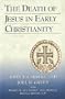 The Death of Jesus in Early Christianity