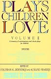 Plays Children Love: Volume II: A Treasury of Contemporary and Classic Plays for Children