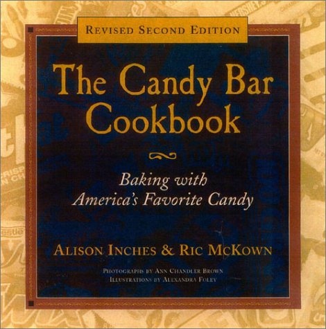 The Candy Bar Cookbook, Revised Edition: Baking with America's Favorite Candy