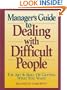Manager's Guide to Dealing with Difficult People