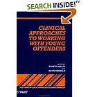 Click here to buy Clinical Approaches to Working with Young Offenders (Wiley Series in Clinical Approaches to... by Clive R. Hollin and Kevin Howells.