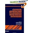 Clinical Approaches to Working with Young Offenders (Wiley Series in Clinical Approaches to... by  Clive R. Hollin and Kevin Howells
