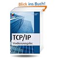 TCP/IP - Studienausgabe: Konzepte, Protokolle, Architekturen (mitp Professional)