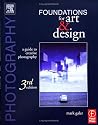 Photography Foundations for Art and Design, Third Edition: A Practical Guide to Creative Photography