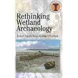 Rethinking Wetland Archaeology (Duckworth Debates in Archaeology)by Robert Van de Noort