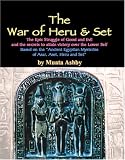 The War of Heru and Set: The Struggle of Good and Evil for Control of the World and the Human Soul