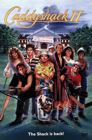 Caddyshack 2 by Dan Akroyd
