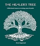 The healer's tree : a bible-based resource on ecology, peace & justice