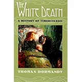 the white death a history of tuberculosis
