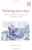 Defining John Bull: Political Caricature and National Identity in Late Georgian England