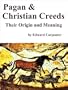 Pagan & Christian Creeds: Their Origin and Meanings