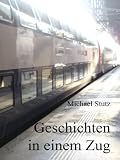 Geschichten in einem Zug (German Edition)