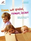 Komm, wir spielen, reimen, lachen: Spiele und Reime f�r die Kleinsten bis 3 Jahre - Almuth Bartl