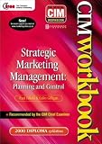 Strategic Marketing Management 2000-2001: Planning and Control: CIM Coursebook 00/01 (CIM Diploma Workbook)