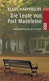 Die Leute von Port Madeleine: Dorfgeschichten aus der Provence - Klaus Harpprecht
