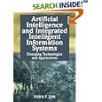 Artificial Intelligence and Integrated Intelligent Information Systems: Emerging Technologies and Applications by Xuan F. Zha