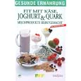 Gesunde Ern�hrung - Fit mit K�se, Joghurt & Quark