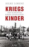 Kriegskinder: Das Schicksal einer Generation - Hilke Lorenz